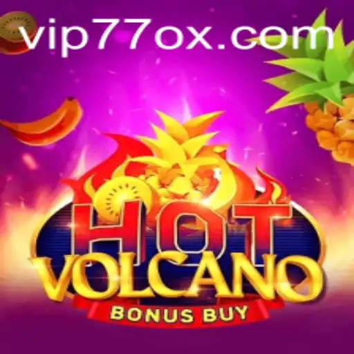 Exploring the Thrills of HotVolcanoBonusBuy with the 77ox Feature